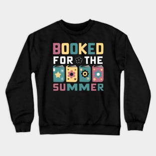 Booked For The Summer Reading Librarian Last Day Of School Crewneck Sweatshirt